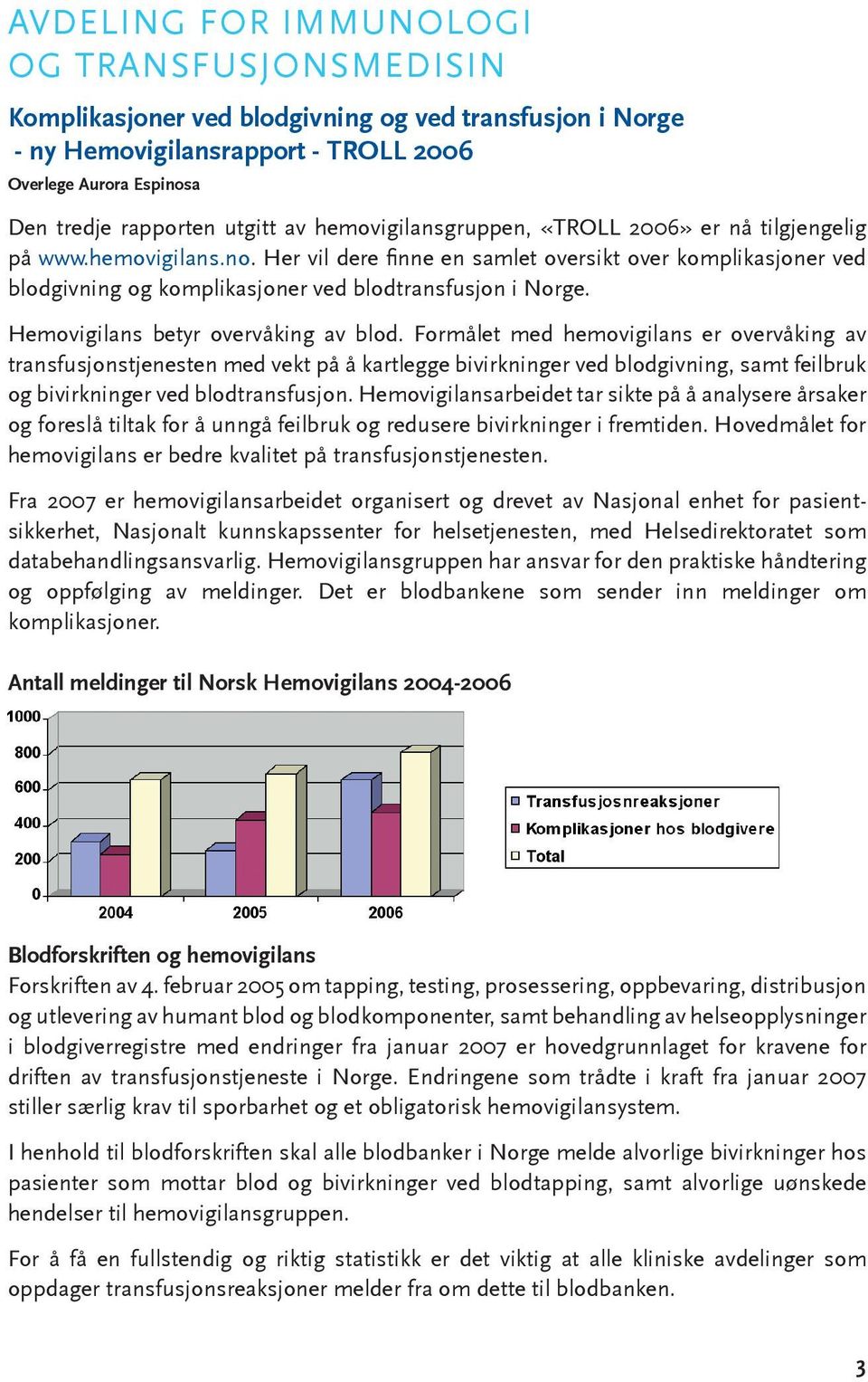 Hemovigilans betyr overvåking av blod.