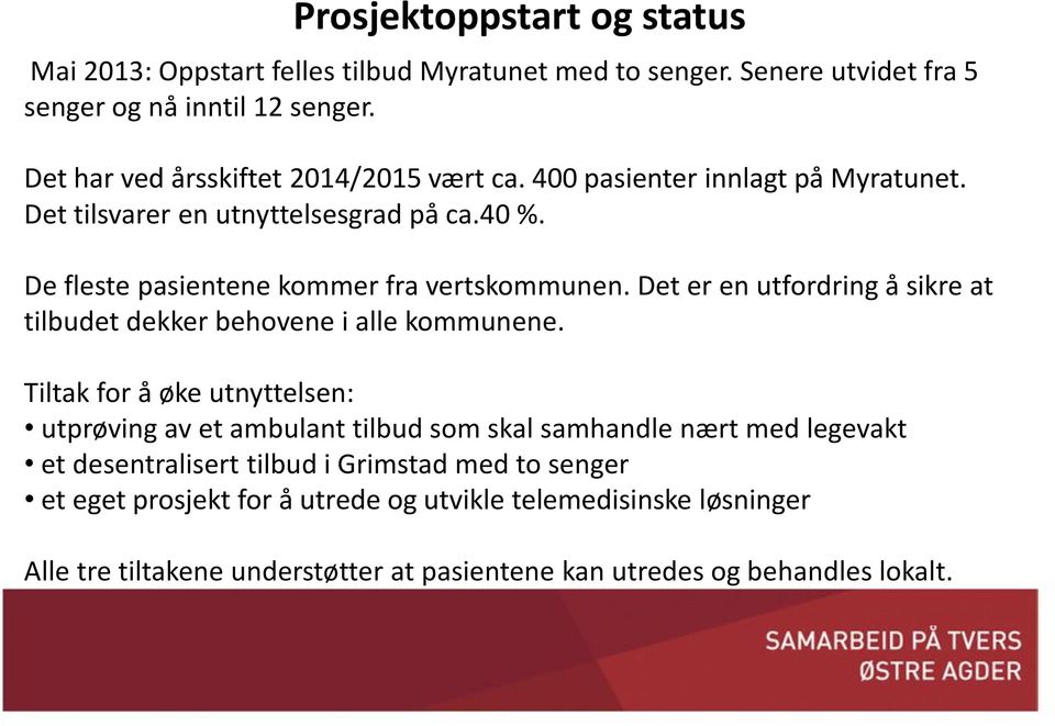 Det er en utfordring å sikre at tilbudet dekker behovene i alle kommunene.