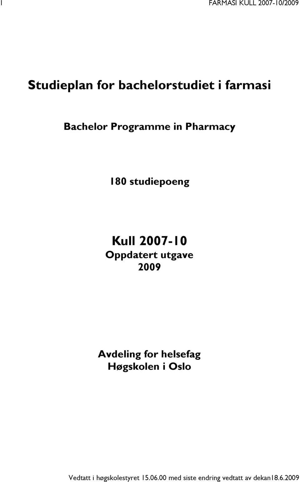 2007-10 Oppdatert utgave 2009 Avdeling for helsefag Høgskolen i