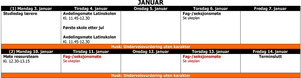 30 Første skole etter jul Avdelingsmøte Latinskolen Kl. 11.45-12.