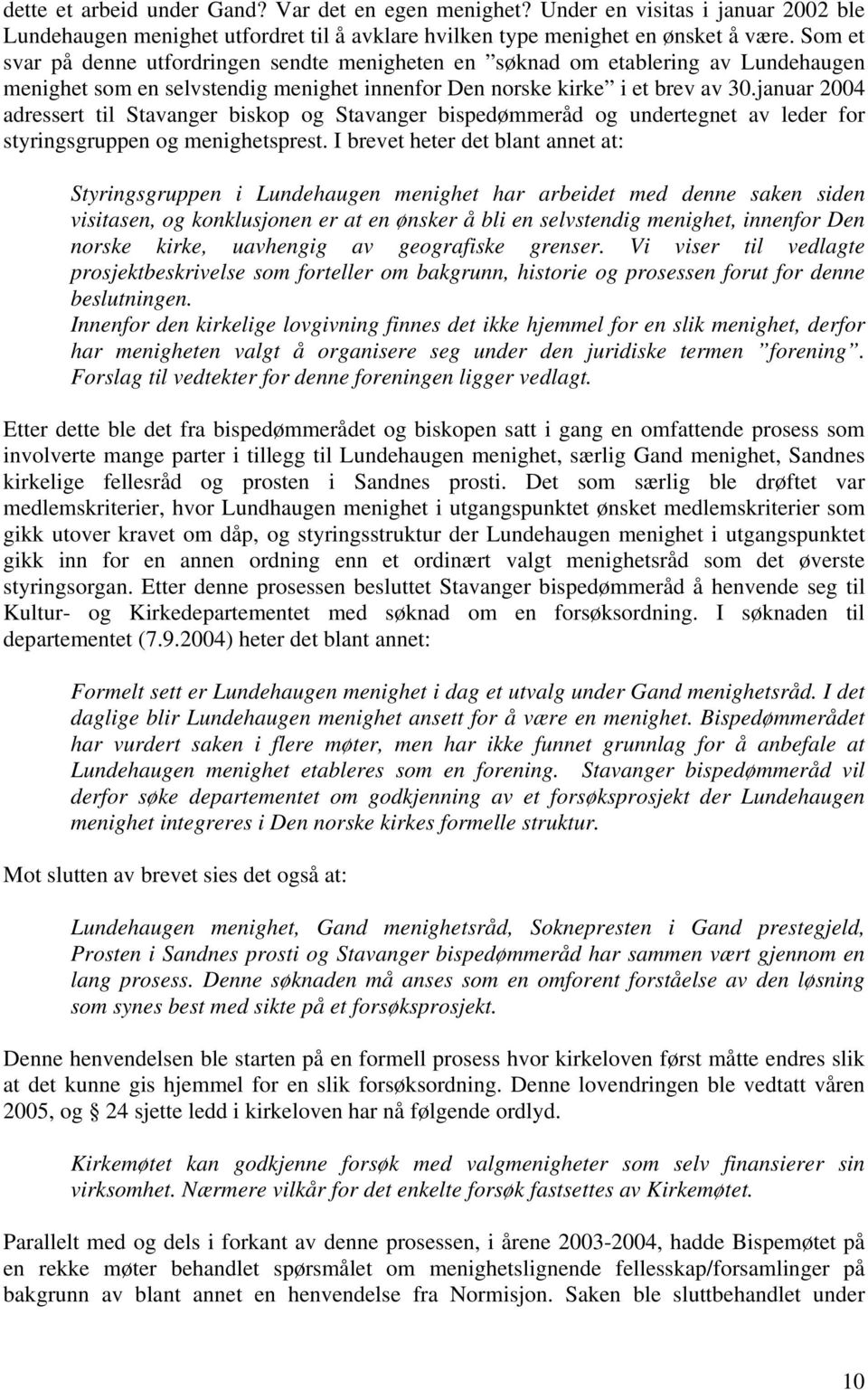 januar 2004 adressert til Stavanger biskop og Stavanger bispedømmeråd og undertegnet av leder for styringsgruppen og menighetsprest.