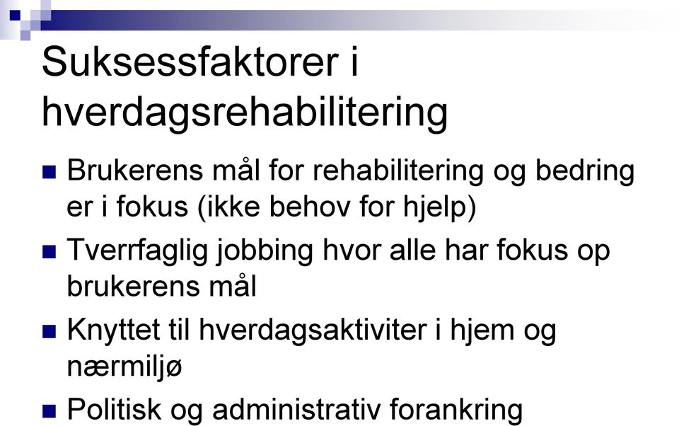 Tverrfaglig jobbing hvor alle har fokus op brukerens mål Knyttet