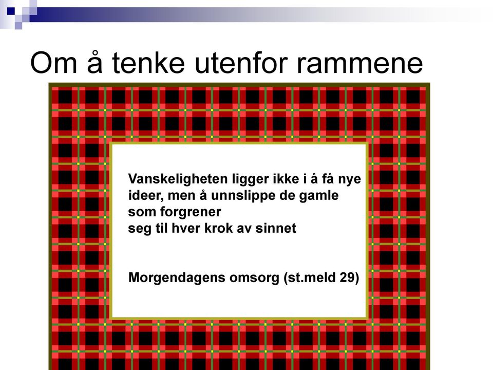 unnslippe de gamle som forgrener seg til