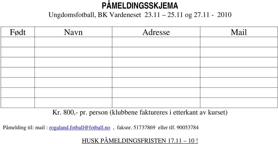 person (klubbene faktureres i etterkant av kurset) Påmelding til: mail