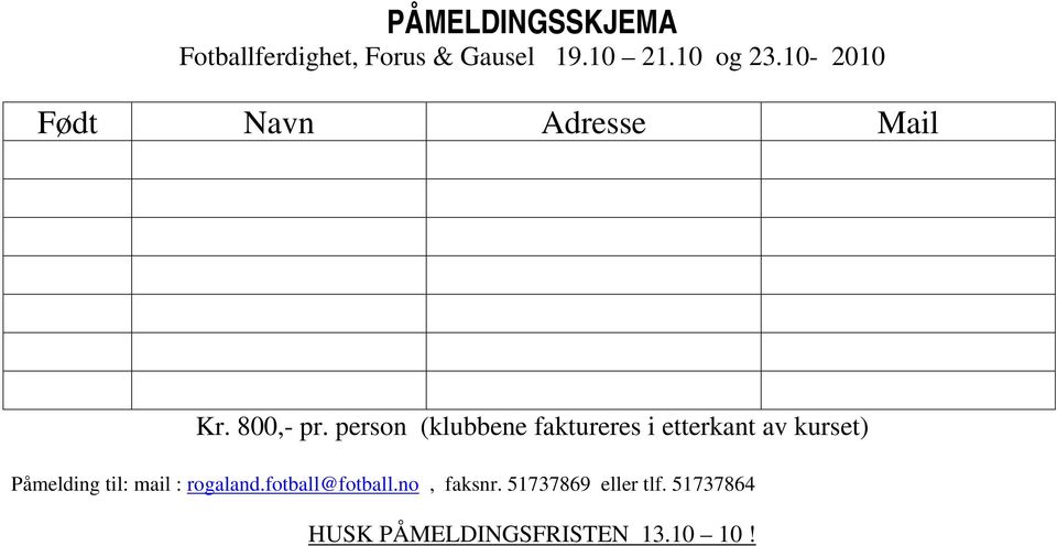 person (klubbene faktureres i etterkant av kurset) Påmelding til: mail