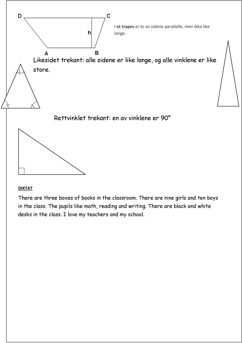 Rettvinklet trekant: en av vinklene er 90 DIKTAT There are three boxes of books in the classroom.