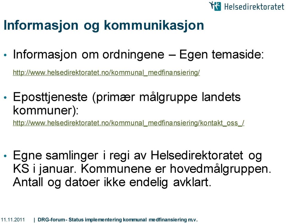 no/kommunal_medfinansiering/ Eposttjeneste (primær målgruppe landets kommuner): http://www.