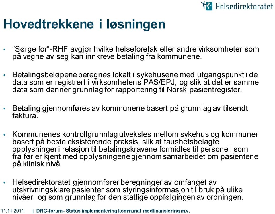 pasientregister. Betaling gjennomføres av kommunene basert på grunnlag av tilsendt faktura.