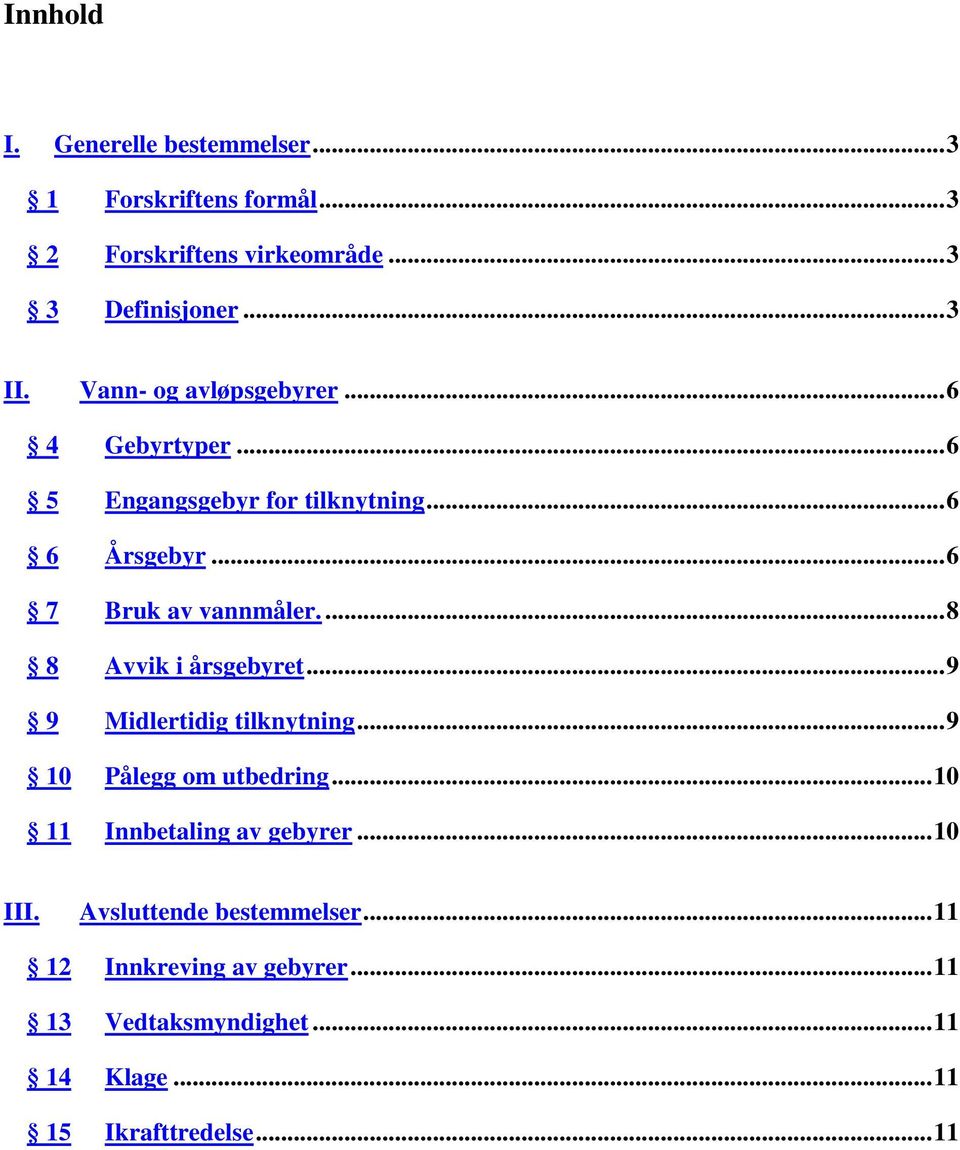 ... 8 8 Avvik i årsgebyret... 9 9 Midlertidig tilknytning... 9 10 Pålegg om utbedring... 10 11 Innbetaling av gebyrer.
