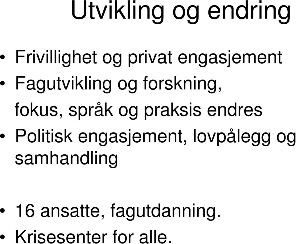 og praksis endres Politisk engasjement, lovpålegg