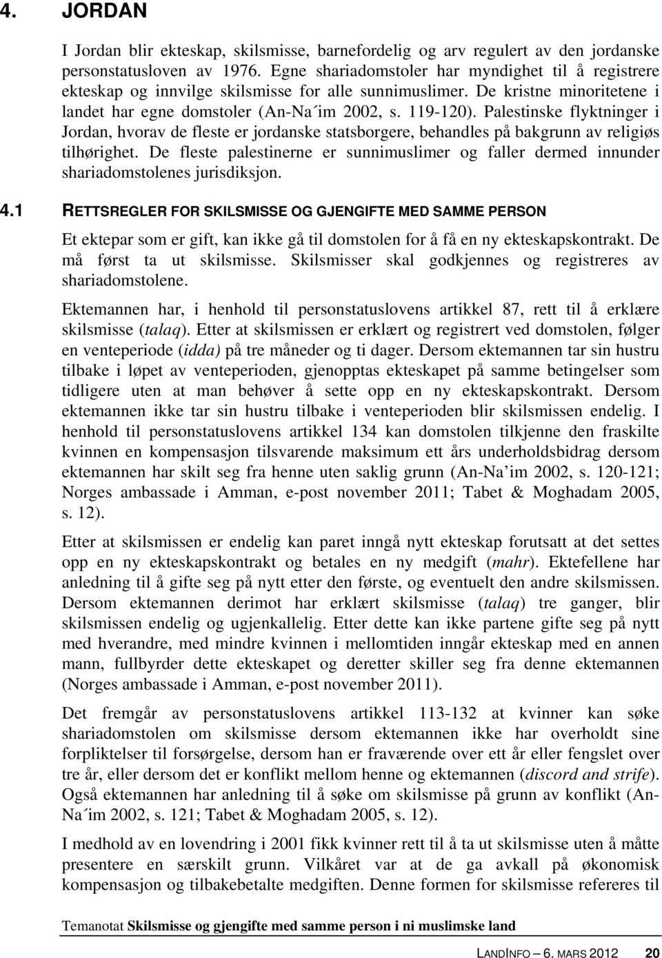 Palestinske flyktninger i Jordan, hvorav de fleste er jordanske statsborgere, behandles på bakgrunn av religiøs tilhørighet.