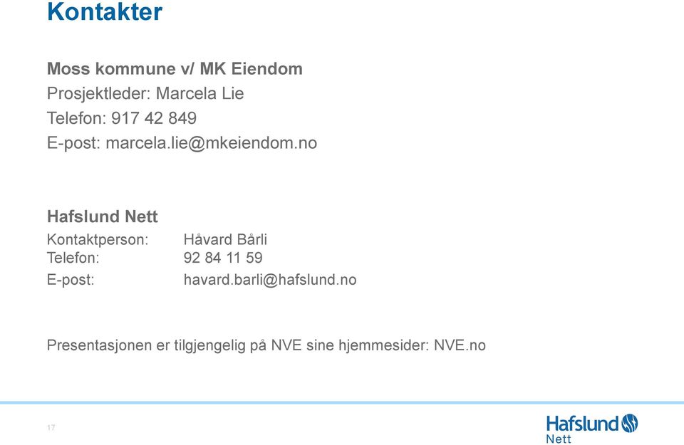 no Hafslund Nett Kontaktperson: Håvard Bårli Telefon: 92 84 11 59