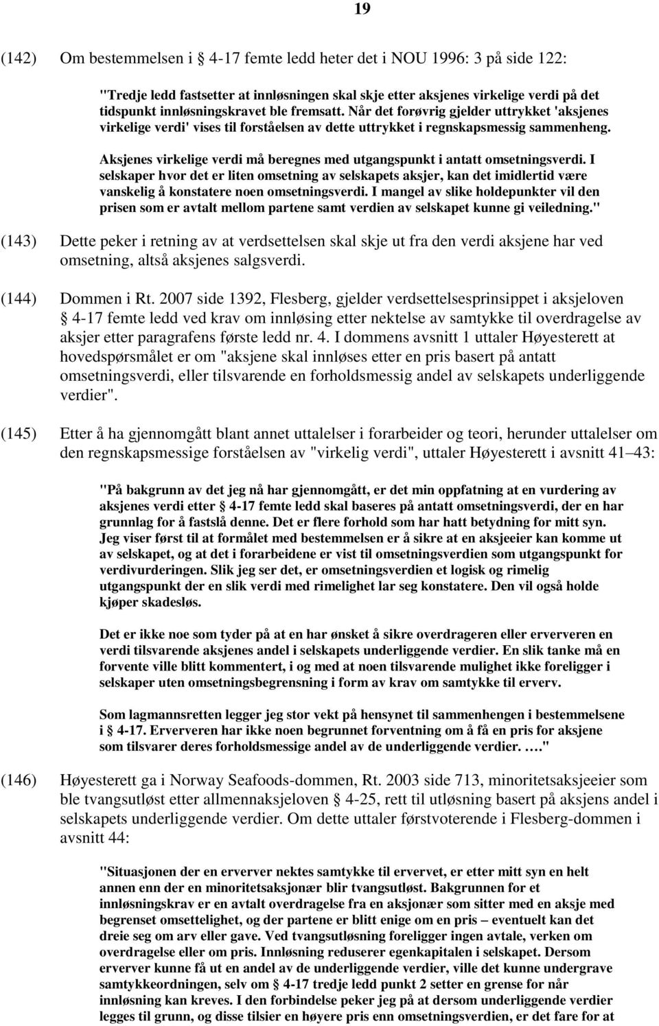 Aksjenes virkelige verdi må beregnes med utgangspunkt i antatt omsetningsverdi.