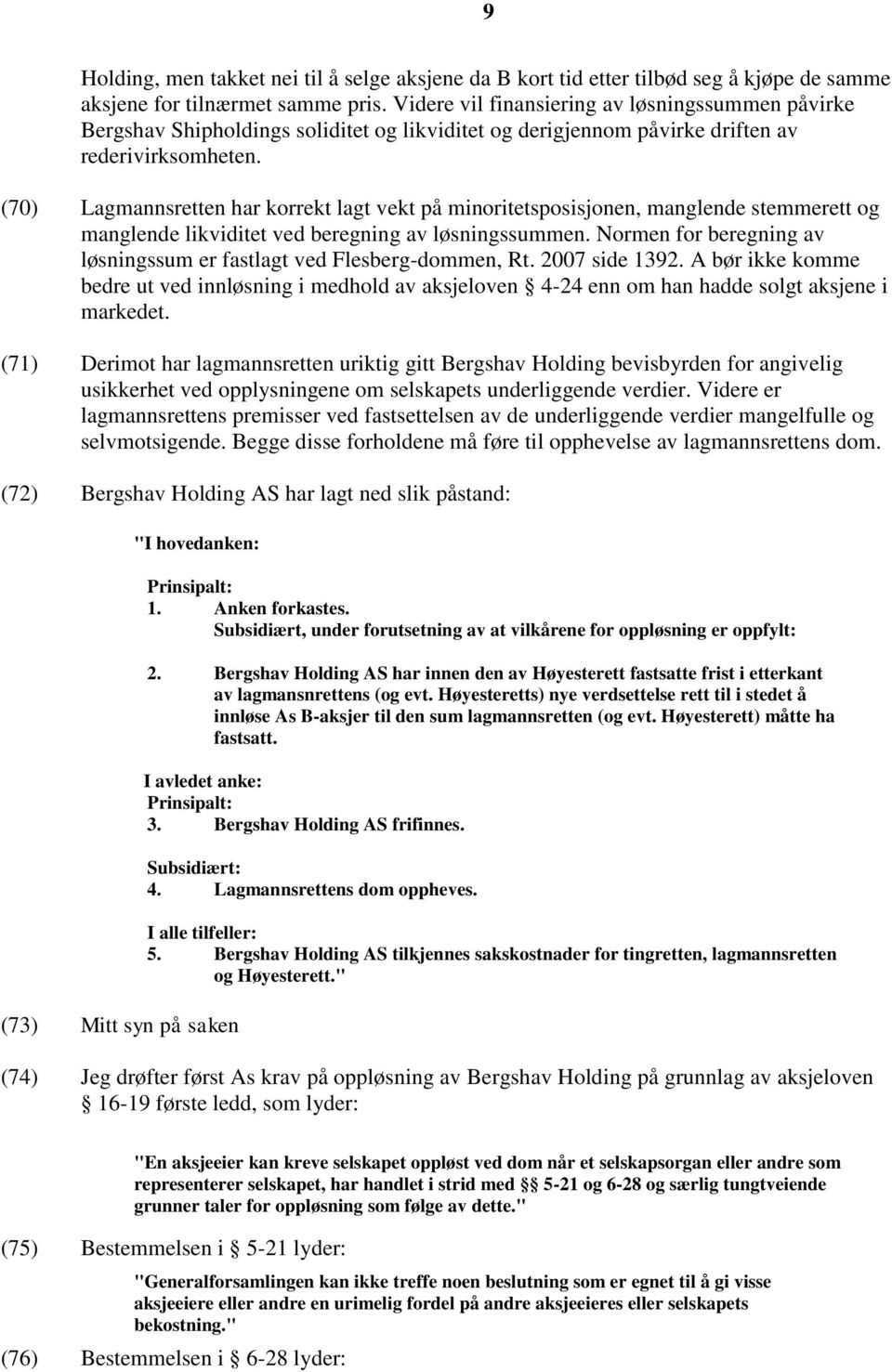 (70) Lagmannsretten har korrekt lagt vekt på minoritetsposisjonen, manglende stemmerett og manglende likviditet ved beregning av løsningssummen.