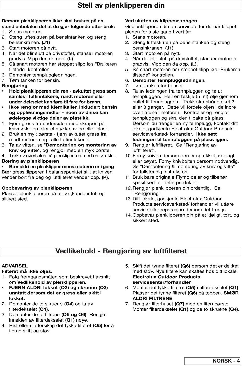 Demonter tennpluggledningen. 7. Tøm tanken for bensin.