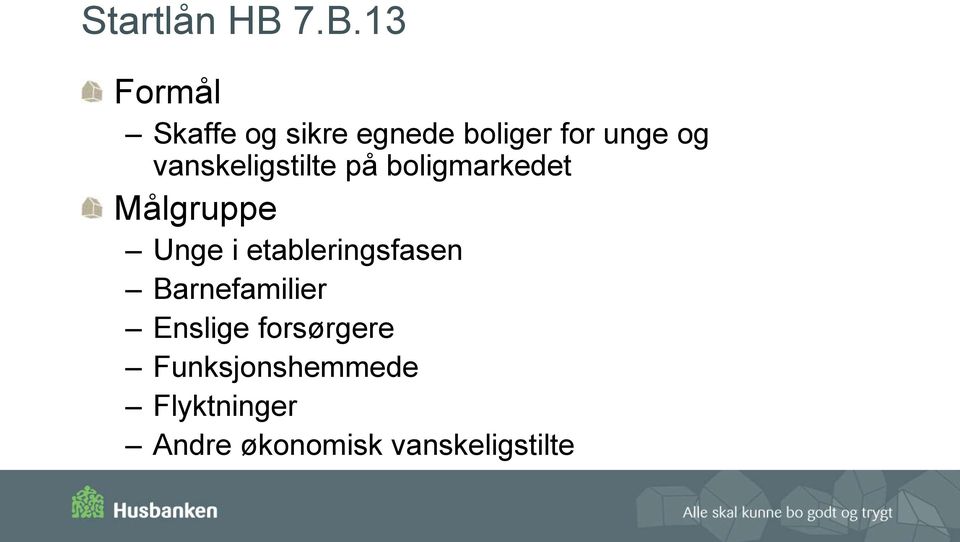 vanskeligstilte på boligmarkedet Målgruppe Unge i