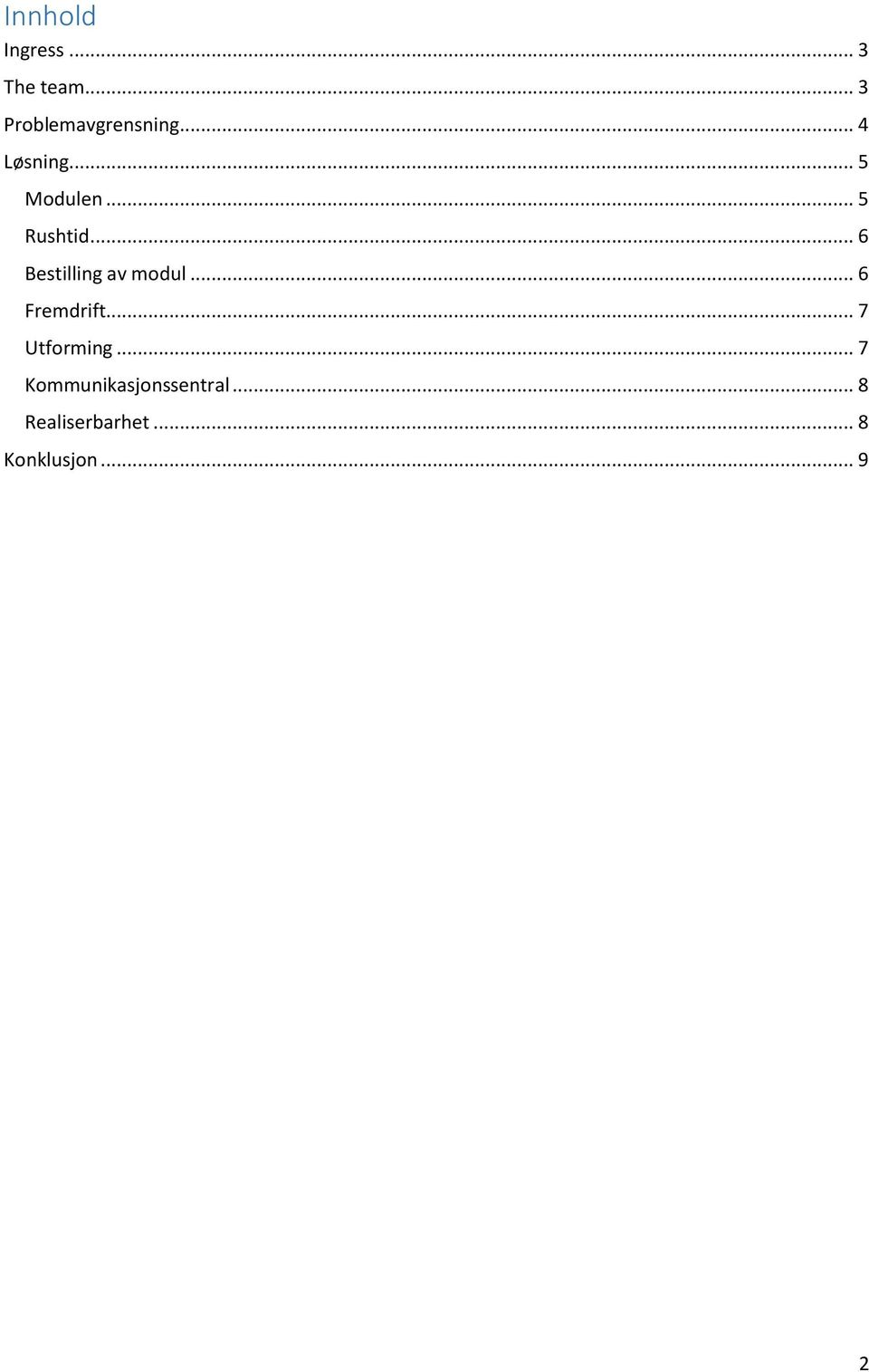 .. 6 Bestilling av modul... 6 Fremdrift... 7 Utforming.