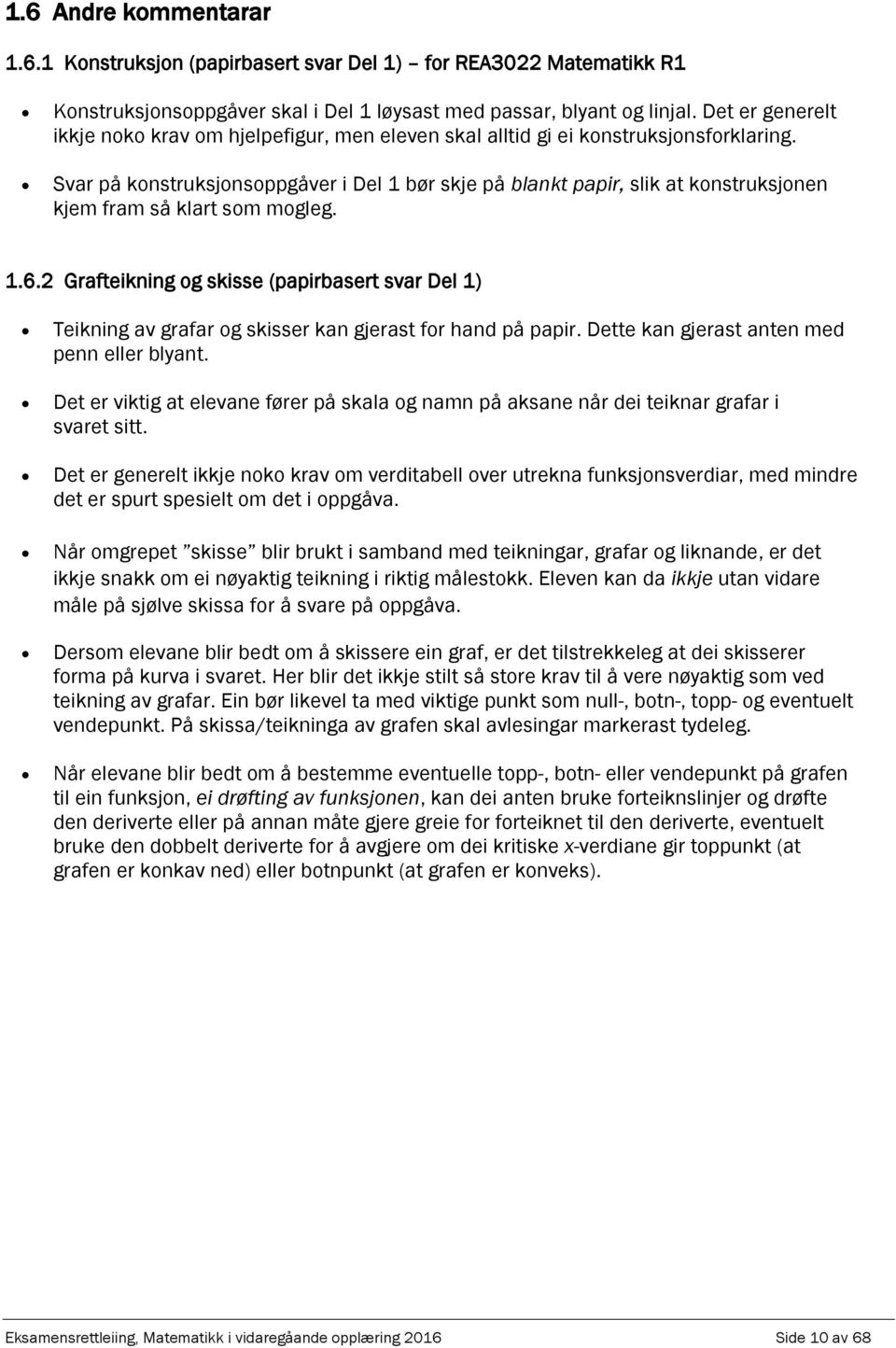 Svr på konstruksjonsoppgåver i Del 1 bør skje på blnkt ppir, slik t konstruksjonen kjem frm så klrt som mogleg. 1.6.