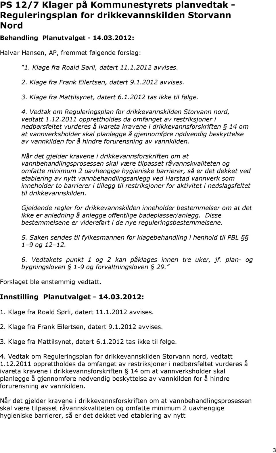 avvises. 3. Klage fra Mattilsynet, datert 6.1.2012 