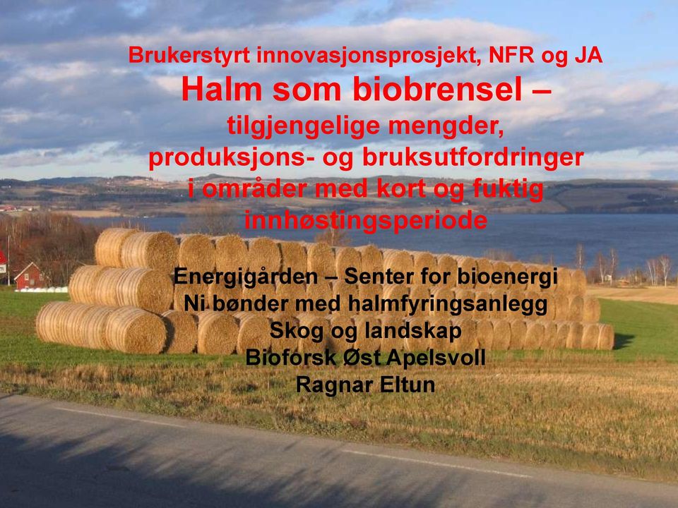 Bioforsk med Øst Apelsvoll kort og fuktig innhøstingsperiode Energigården Senter for