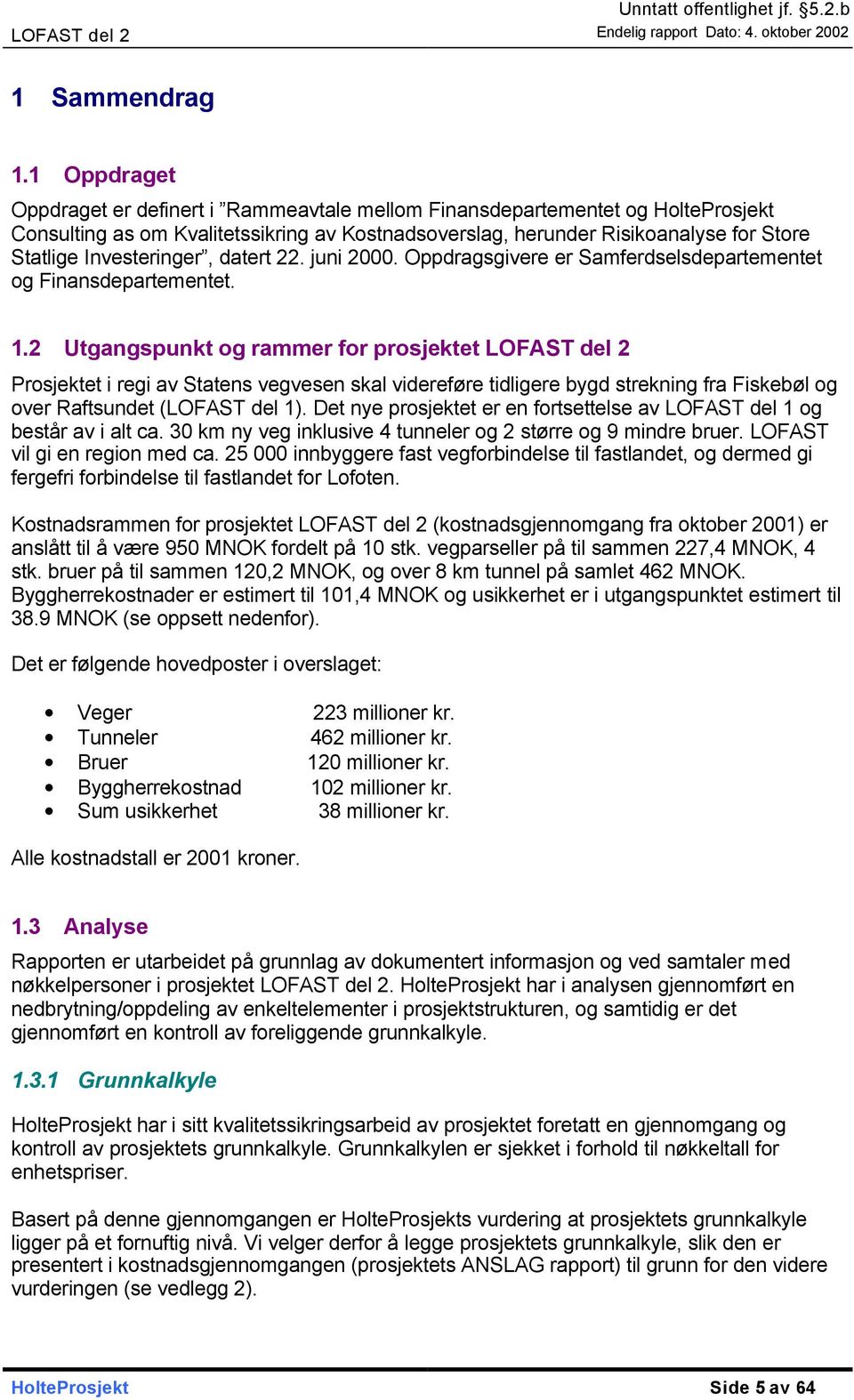 Investeringer, datert 22. juni 2000. Oppdragsgivere er Samferdselsdepartementet og Finansdepartementet. 1.