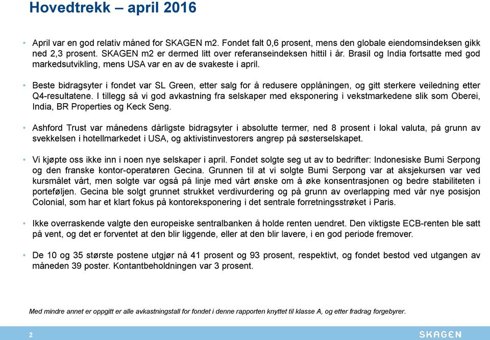 Beste bidragsyter i fondet var SL Green, etter salg for å redusere opplåningen, og gitt sterkere veiledning etter Q4-resultatene.