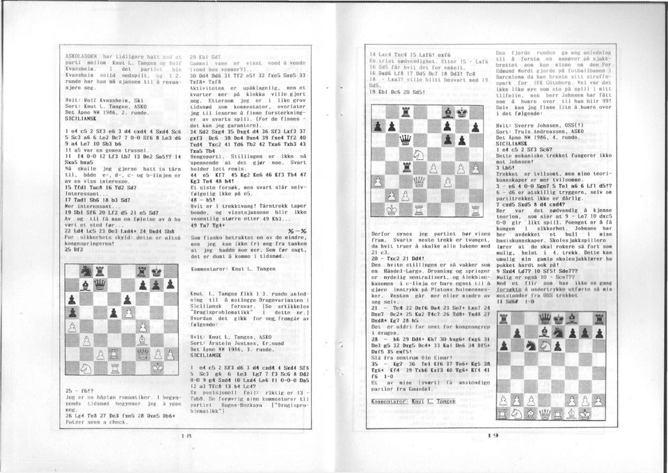 c7 10 Sb b6 II a5 var en gemen trussel. 11 f4 0-0 12 Lf Lb7 1 De2 Sa5!? 14 Sxali bxa5 Nå skulle jeg gjerne hatt to tårn t i l, både e-, d-, c- og b-linjen er av en viss intesse.