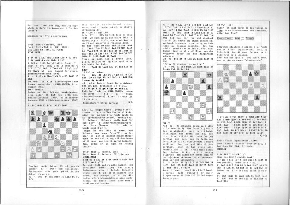 med fordel for svart. (Barczay-Portisch 1969). 7 - I.xd2* 8 Sbxd2 db 9 exd5 Sxd5 10 Dh 10 0-0: se mitt simultanparti mot Kspen Agrtesloin r ASKOLADDKNs julenuaaai 1985, IO Bca7?