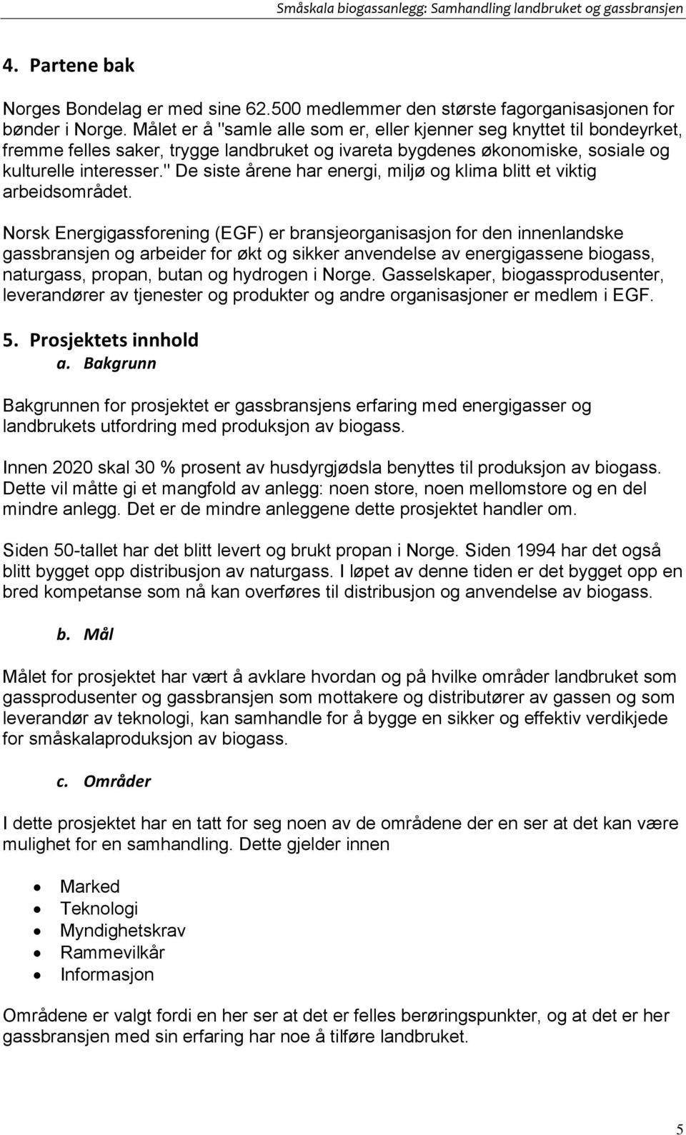 " De siste årene har energi, miljø og klima blitt et viktig arbeidsområdet.