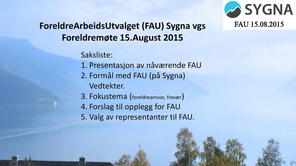 Presentasjon av nåværende FAU Fravær under oppholdet 2.