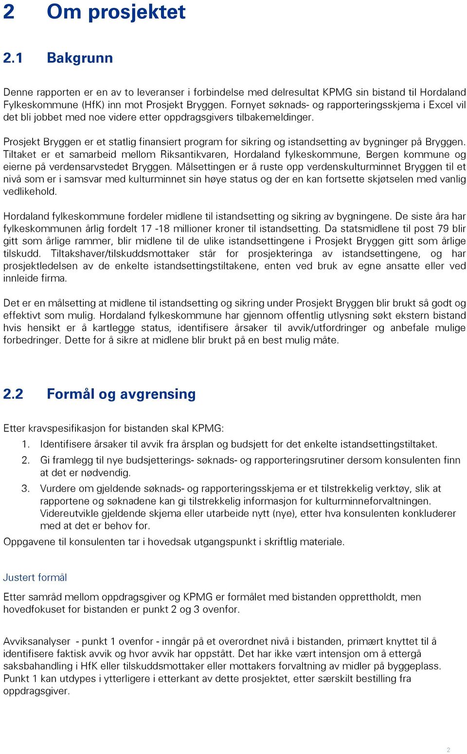 Prosjekt Bryggen er et statlig finansiert program for sikring og istandsetting av bygninger på Bryggen.