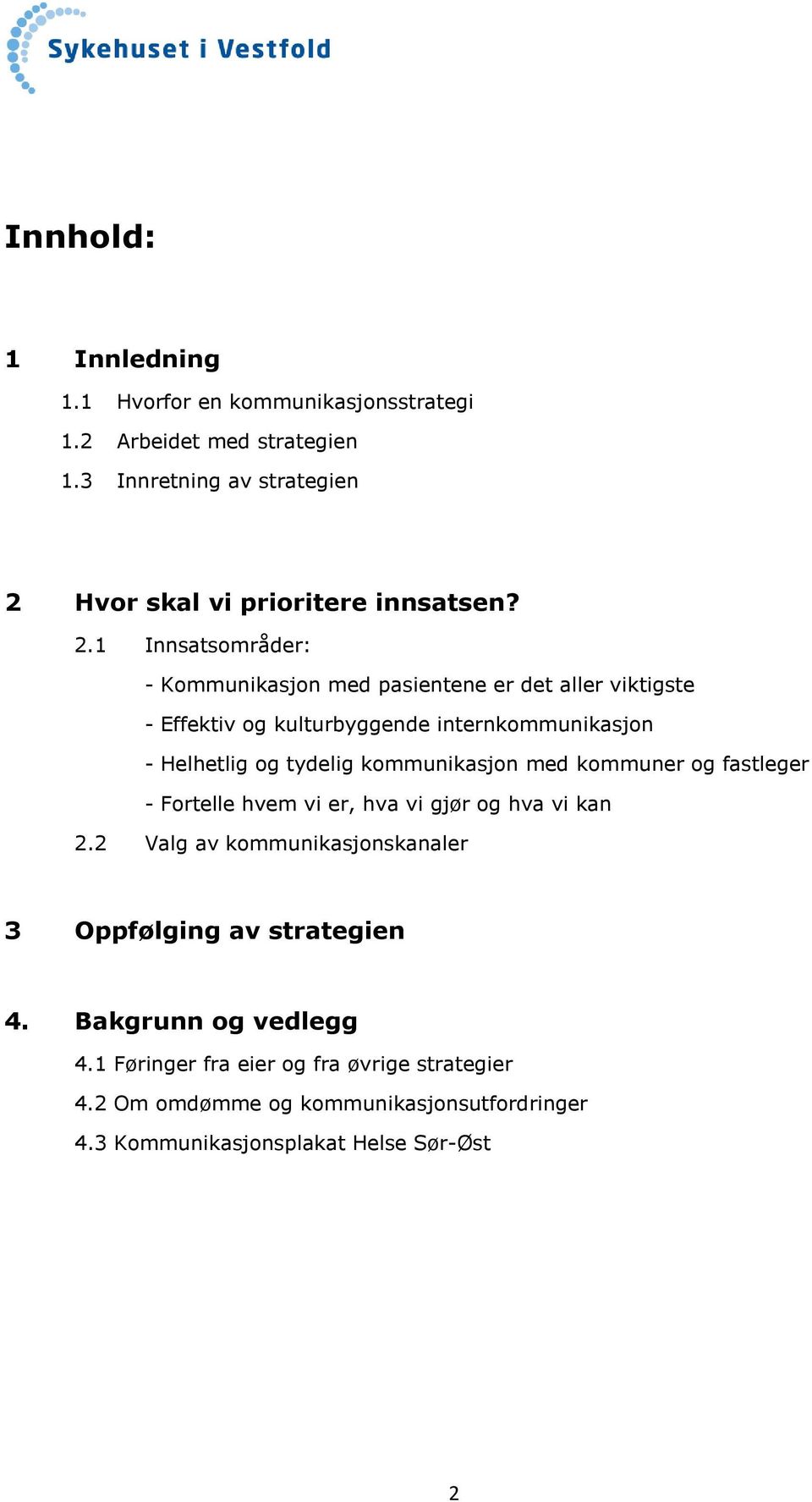 Hvor skal vi prioritere innsatsen? 2.