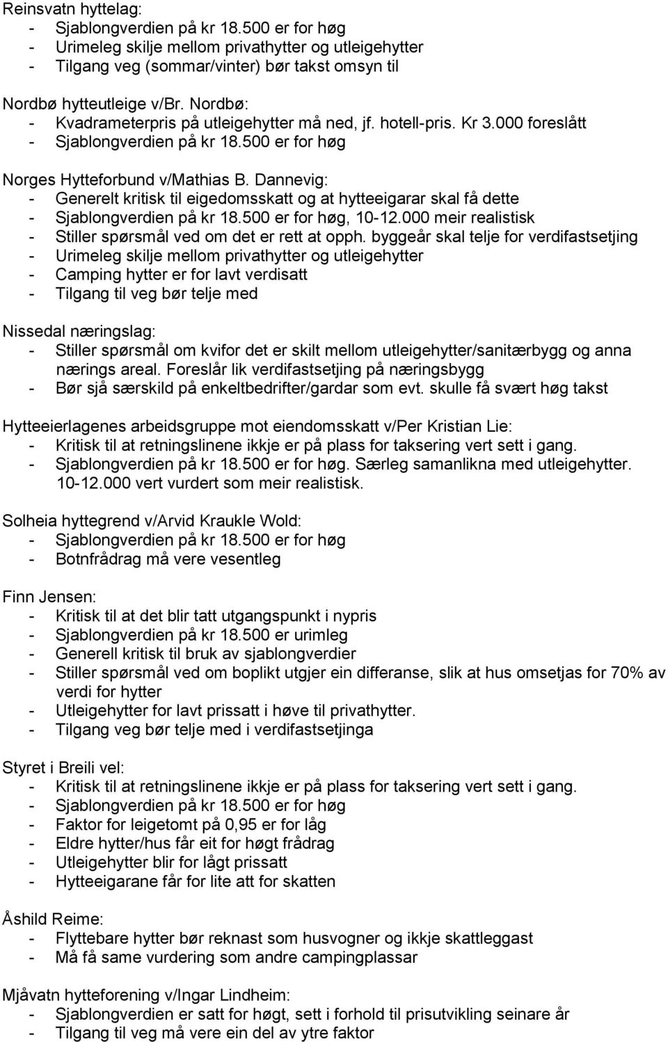 Dannevig: - Generelt kritisk til eigedomsskatt og at hytteeigarar skal få dette, 10-12.000 meir realistisk - Stiller spørsmål ved om det er rett at opph.