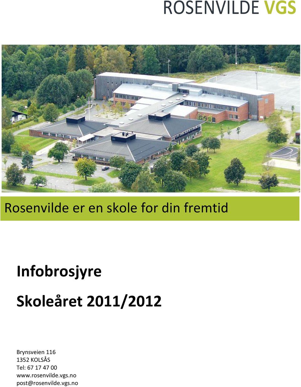 116 1352 KOLSÅS Tel: 67 17 47 00