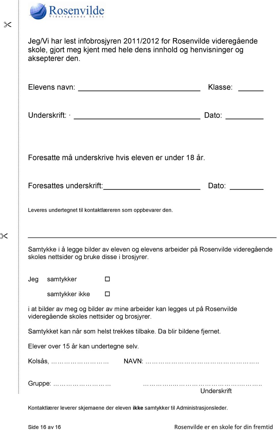 Samtykke i å legge bilder av eleven og elevens arbeider på Rosenvilde videregående skoles nettsider og bruke disse i brosjyrer.