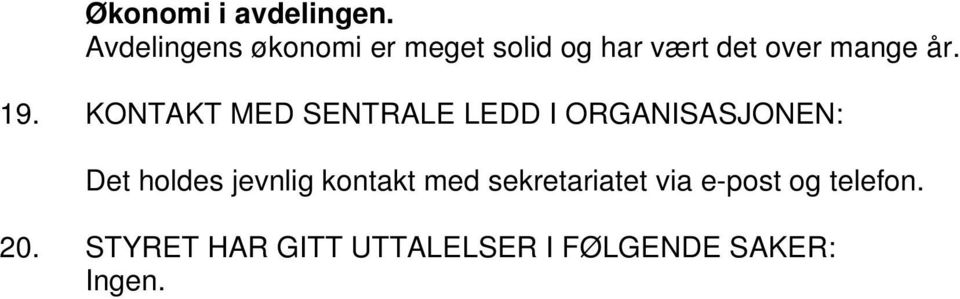 19. KONTAKT MED SENTRALE LEDD I ORGANISASJONEN: Det holdes