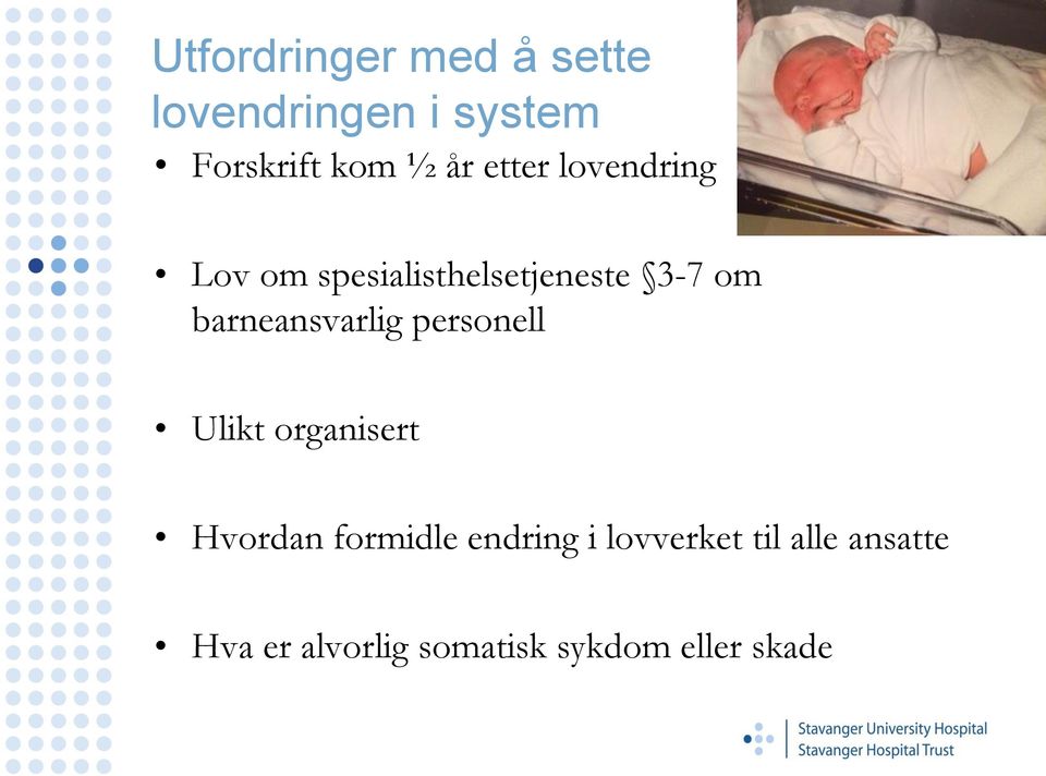 barneansvarlig personell Ulikt organisert Hvordan formidle