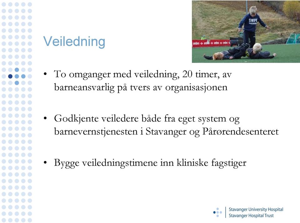 veiledere både fra eget system og barnevernstjenesten i