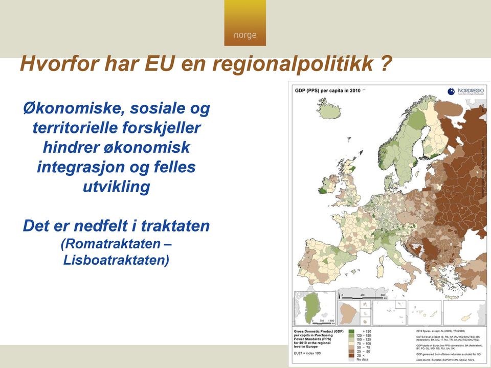 hindrer økonomisk integrasjon og felles