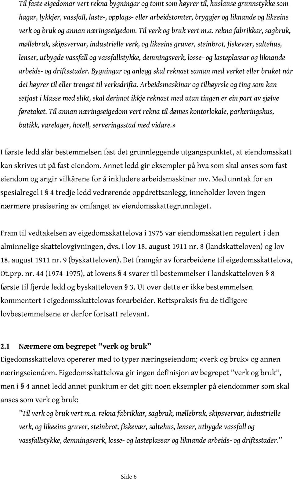 vassfallstykke, demningsverk, losse- og lasteplassar og liknande arbeids- og driftsstader.