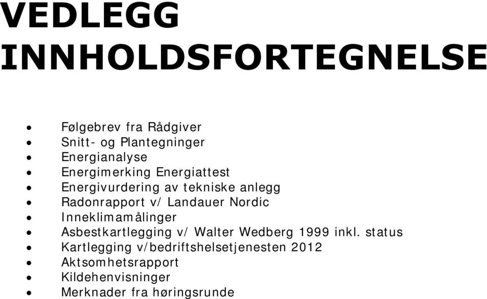 ordic Inneklimamålinger Asbestkartlegging v/ Walter Wedberg 1999 inkl.