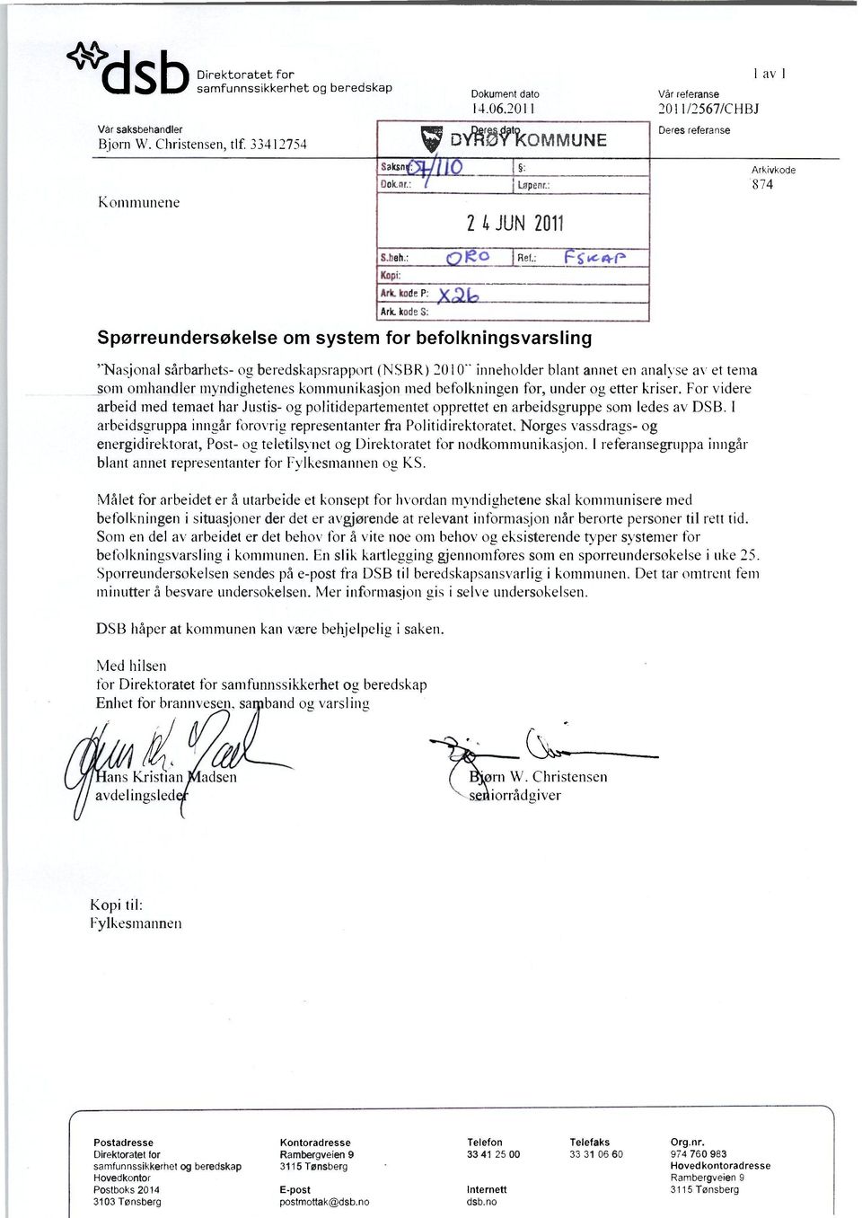 kode S: Spørreundersøkelse om system for befolkningsvarsling "Nasjonal sårbarhets- og beredskapsrapport (NSBR) 2010" inneholder blant annet en analyse av et tema som omhandler myndighetenes