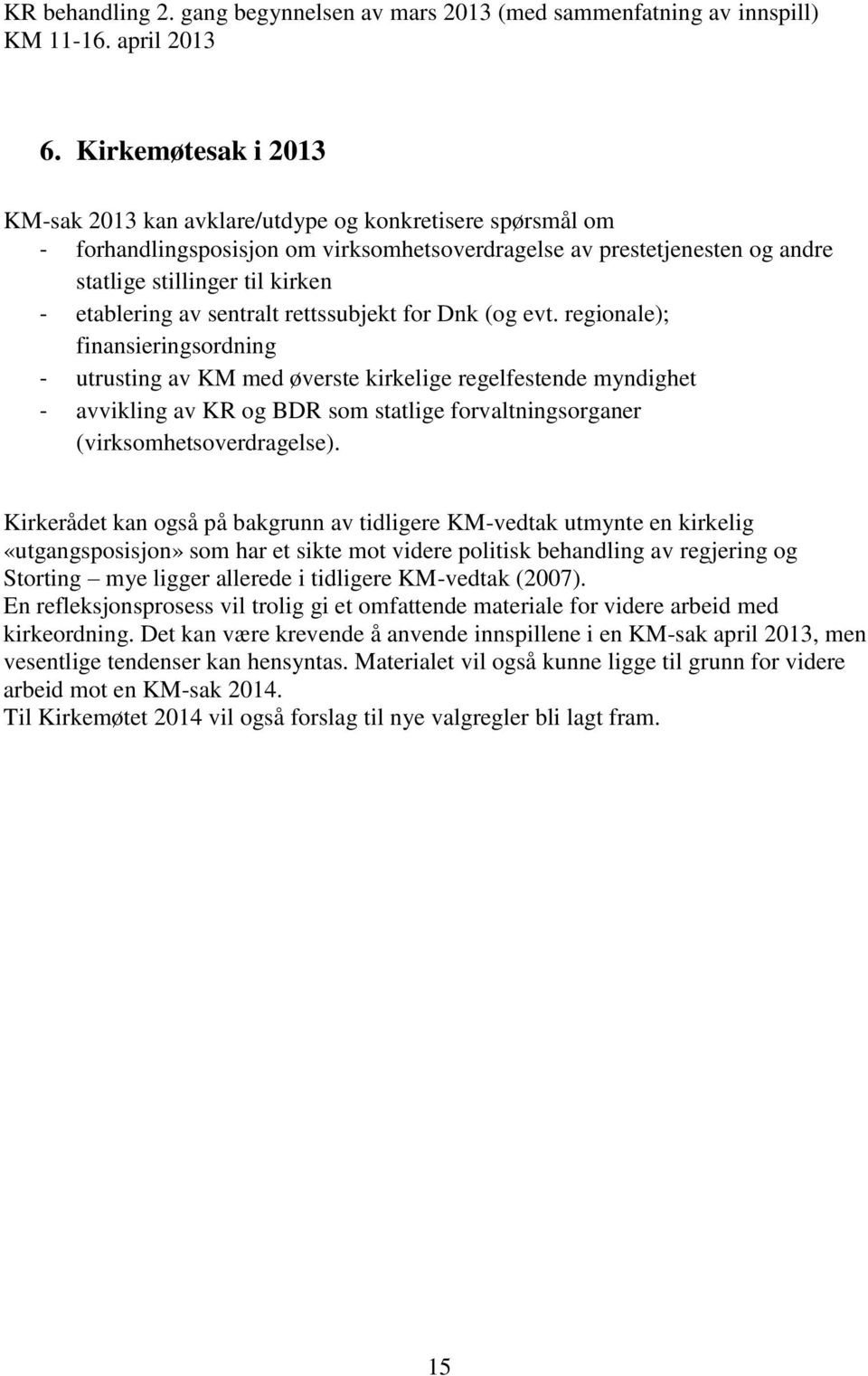 etablering av sentralt rettssubjekt for Dnk (og evt.