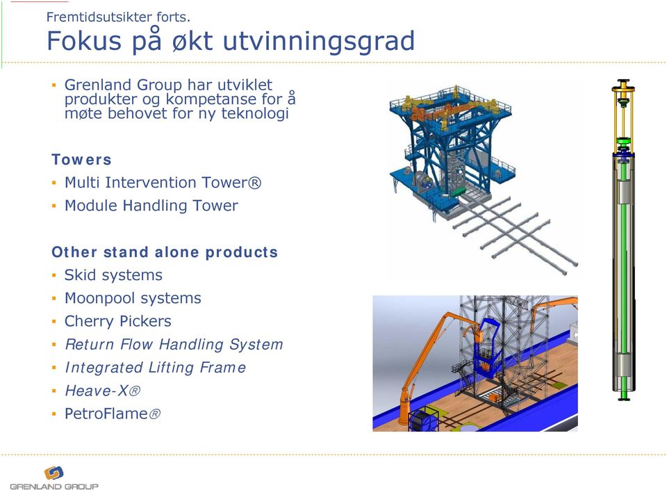 å møte behovet for ny teknologi Towers Multi Intervention Tower Module Handling