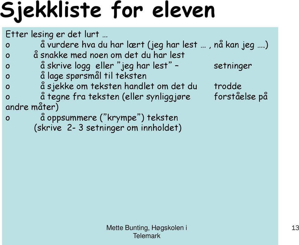 teksten har lære du lest skal lese setninger o vurdere å lage om spørsmål teksten til handler teksten om det du tenkte/trodde ofør lesing å å (gjettet sjekke skumme om du teksten (diagonal, rett?