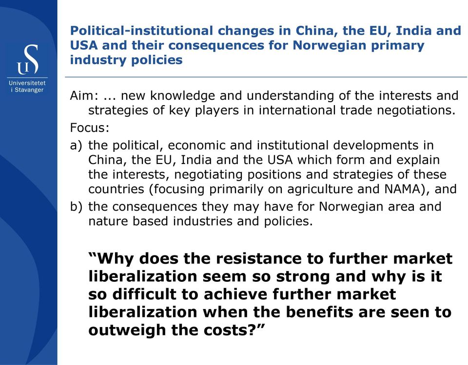 Focus: a) the political, economic and institutional developments in China, the EU, India and the USA which form and explain the interests, negotiating positions and strategies of these countries