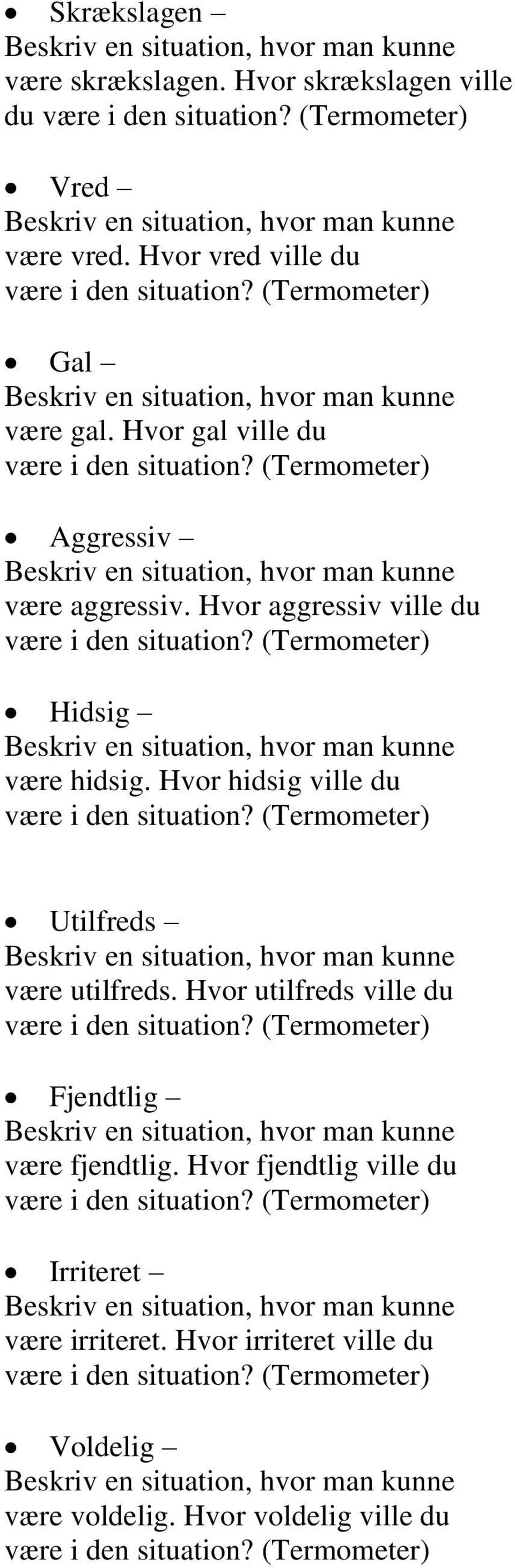 Hvor aggressiv ville du Hidsig være hidsig. Hvor hidsig ville du Utilfreds være utilfreds.