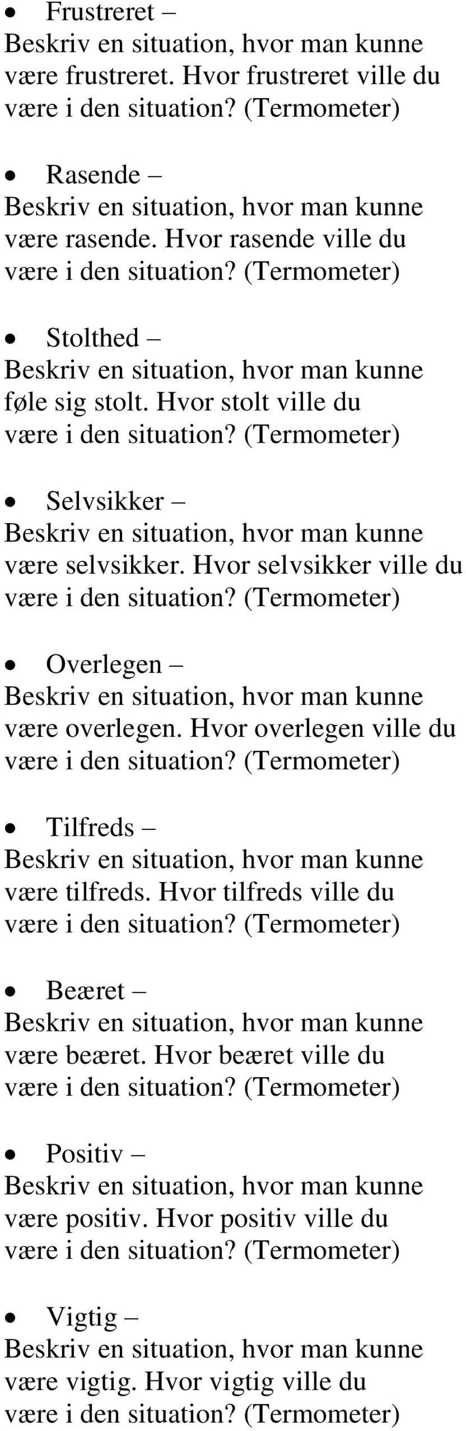 Hvor selvsikker ville du Overlegen være overlegen. Hvor overlegen ville du Tilfreds være tilfreds.