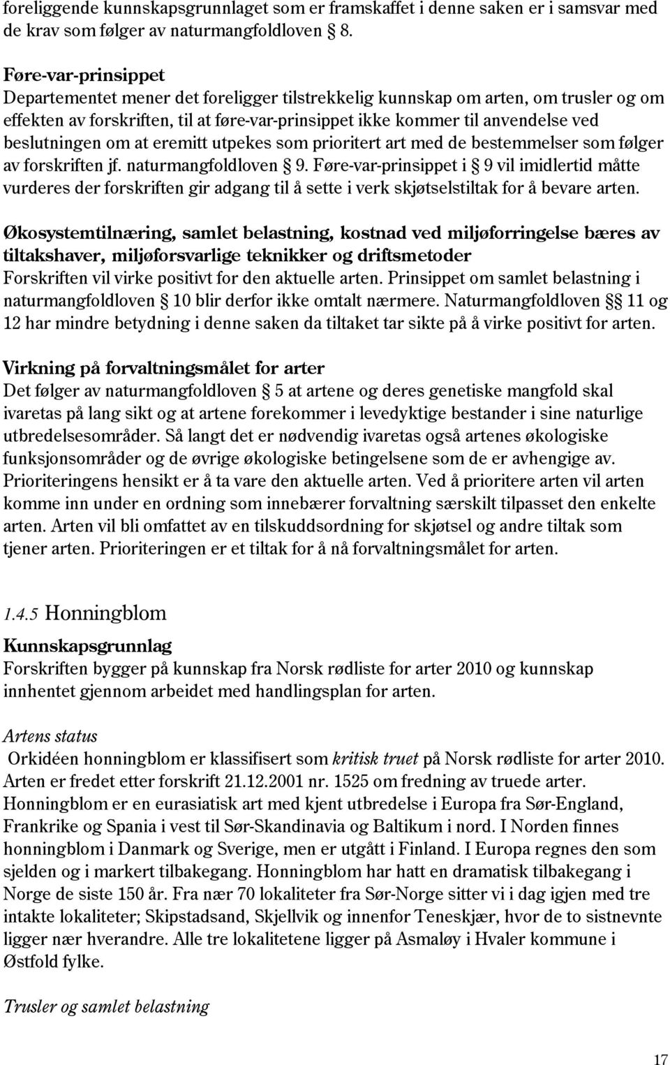 beslutningen om at eremitt utpekes som prioritert art med de bestemmelser som følger av forskriften jf. naturmangfoldloven 9.