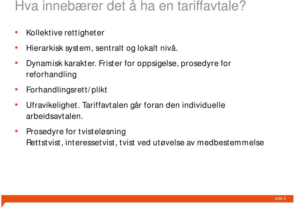 Frister for oppsigelse, prosedyre for reforhandling Forhandlingsrett/plikt Ufravikelighet.